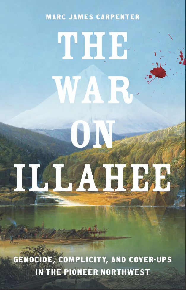 The cover of the book "The War on Illahee" by Marc James Carpenter